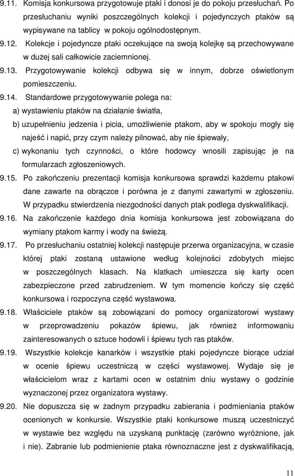 Przygotowywanie kolekcji odbywa się w innym, dobrze oświetlonym pomieszczeniu. 9.14.