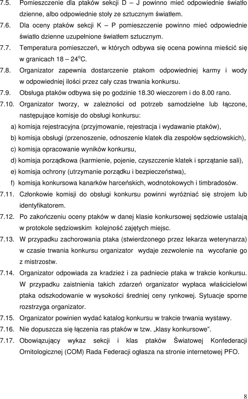 7. Temperatura pomieszczeń, w których odbywa się ocena powinna mieścić się w granicach 18 