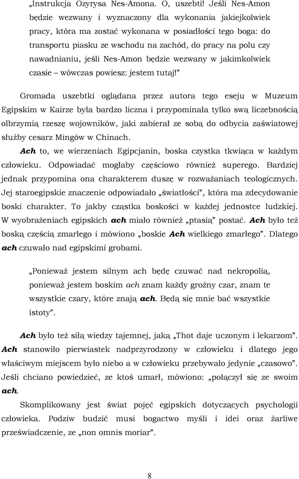 nawadnianiu, jeśli Nes-Amon będzie wezwany w jakimkolwiek czasie wówczas powiesz: jestem tutaj!