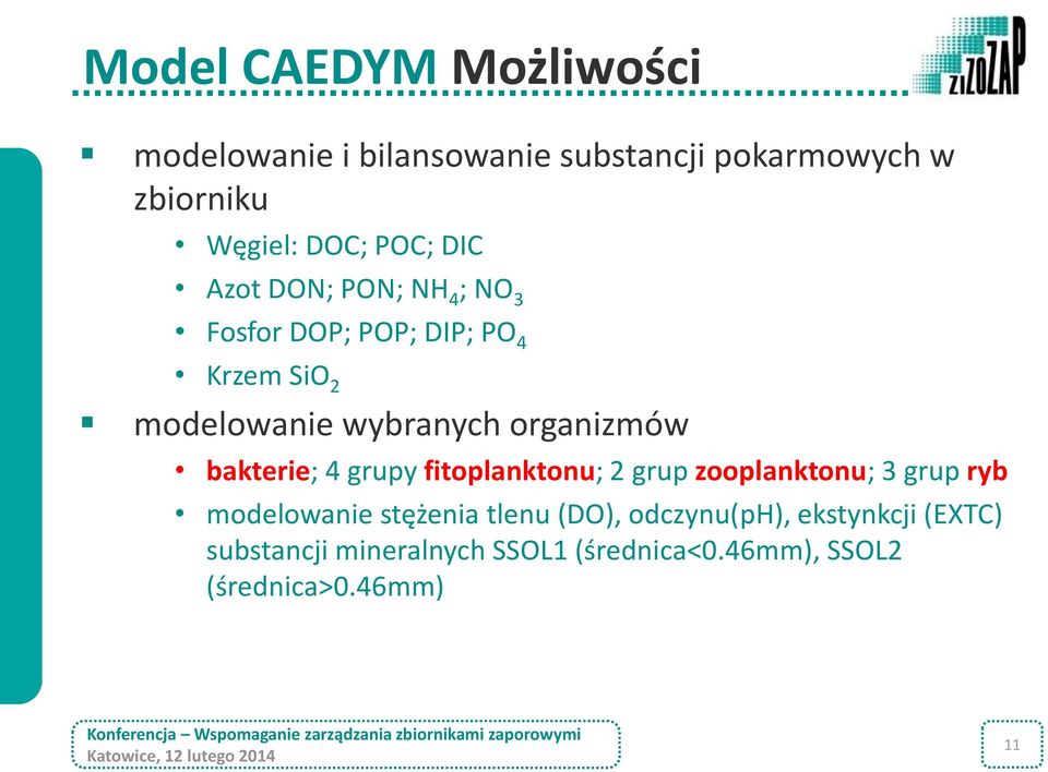 organizmów bakterie; 4 grupy fitoplanktonu; 2 grup zooplanktonu; 3 grup ryb modelowanie stężenia tlenu