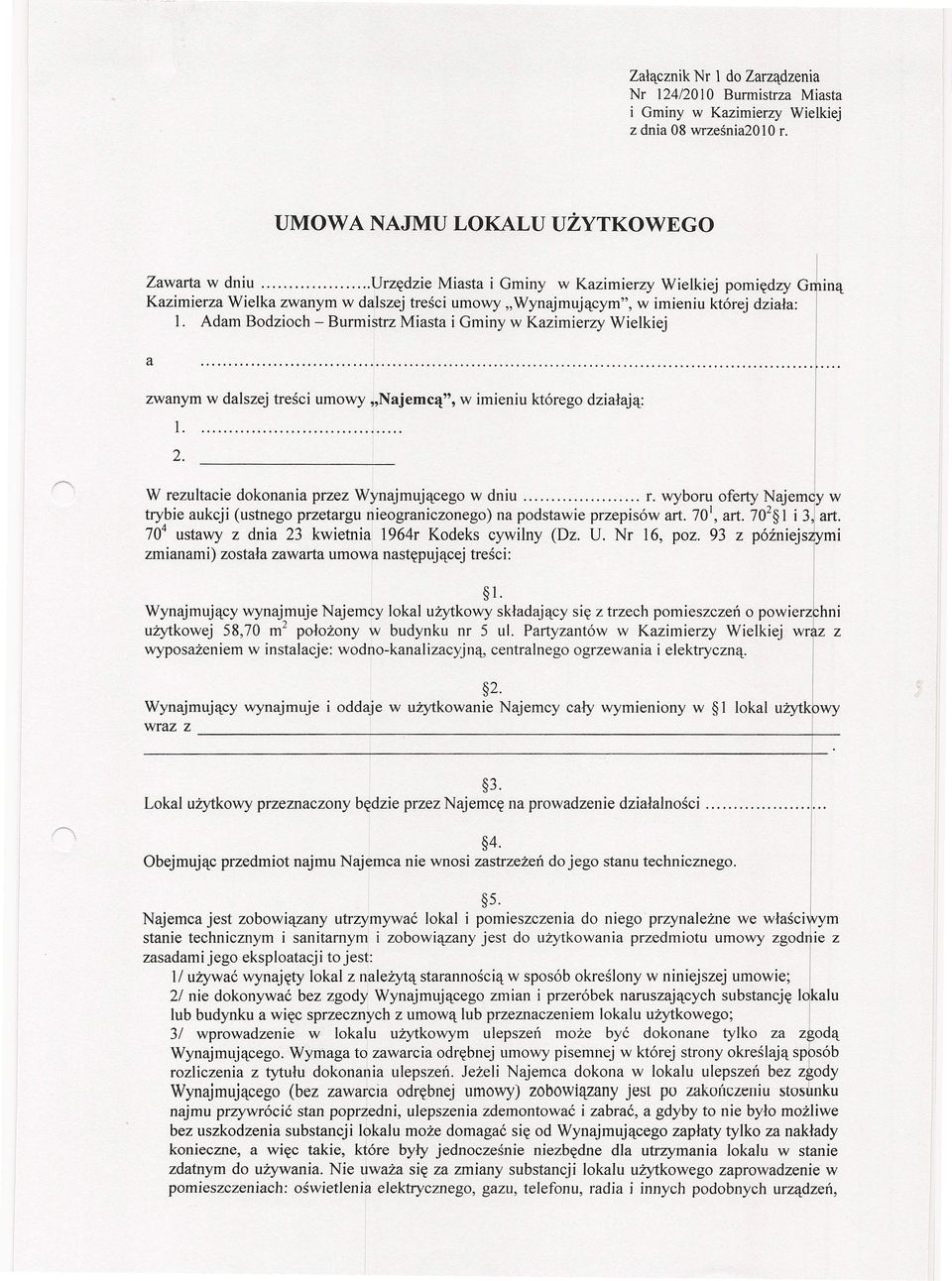 Adam Bodzioch - Burmistrz Miasta i Gminy w Kazimierzy Wielkiej a... zwanym w dalszej treści umowy "Najemcą", w imieniu którego działają: l.. 2. W rezultacie dokonania przez Wynajmującego w dniu r.