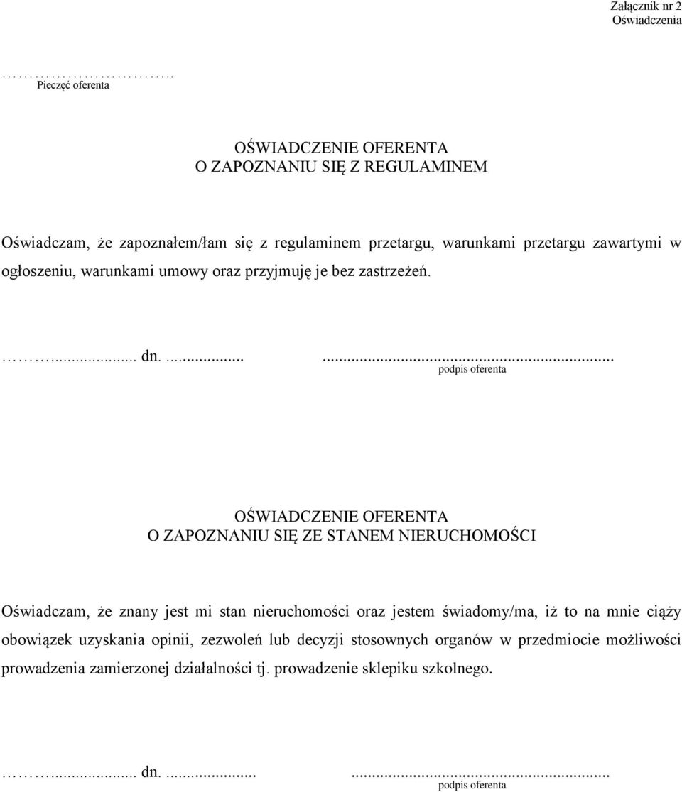 przetargu zawartymi w ogłoszeniu, warunkami umowy oraz przyjmuję je bez zastrzeżeń.... dn.