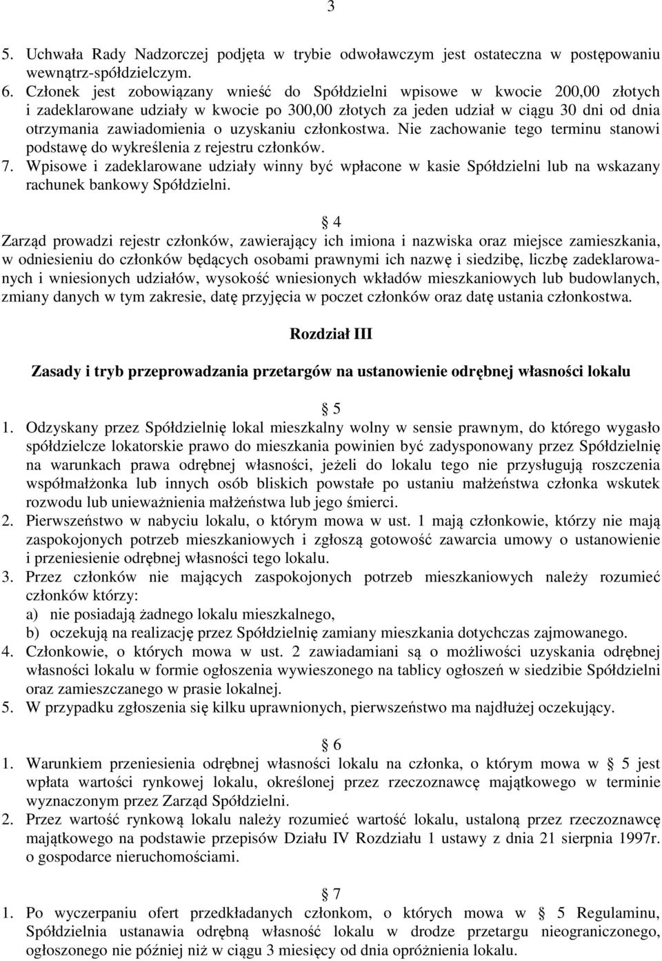 uzyskaniu członkostwa. Nie zachowanie tego terminu stanowi podstawę do wykreślenia z rejestru członków. 7.