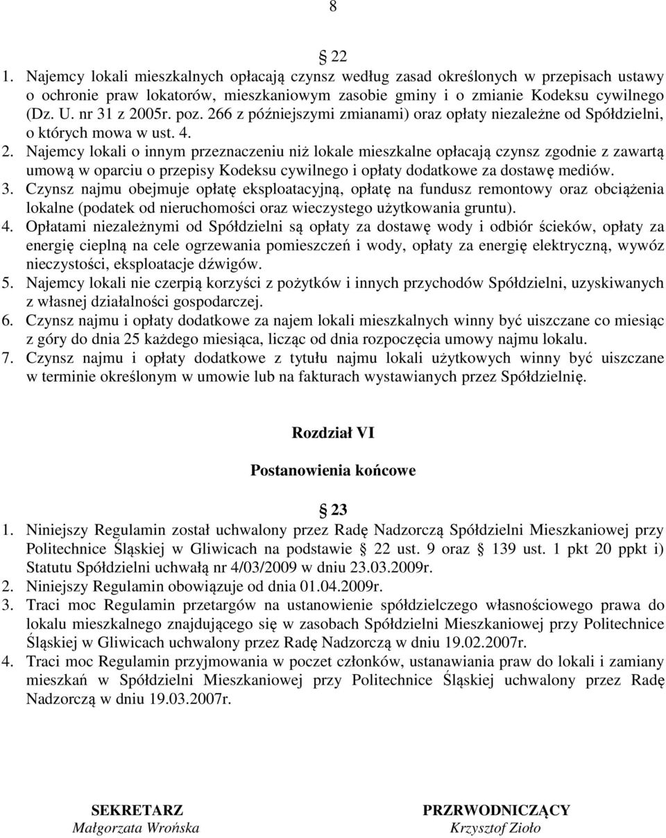 3. Czynsz najmu obejmuje opłatę eksploatacyjną, opłatę na fundusz remontowy oraz obciążenia lokalne (podatek od nieruchomości oraz wieczystego użytkowania gruntu). 4.