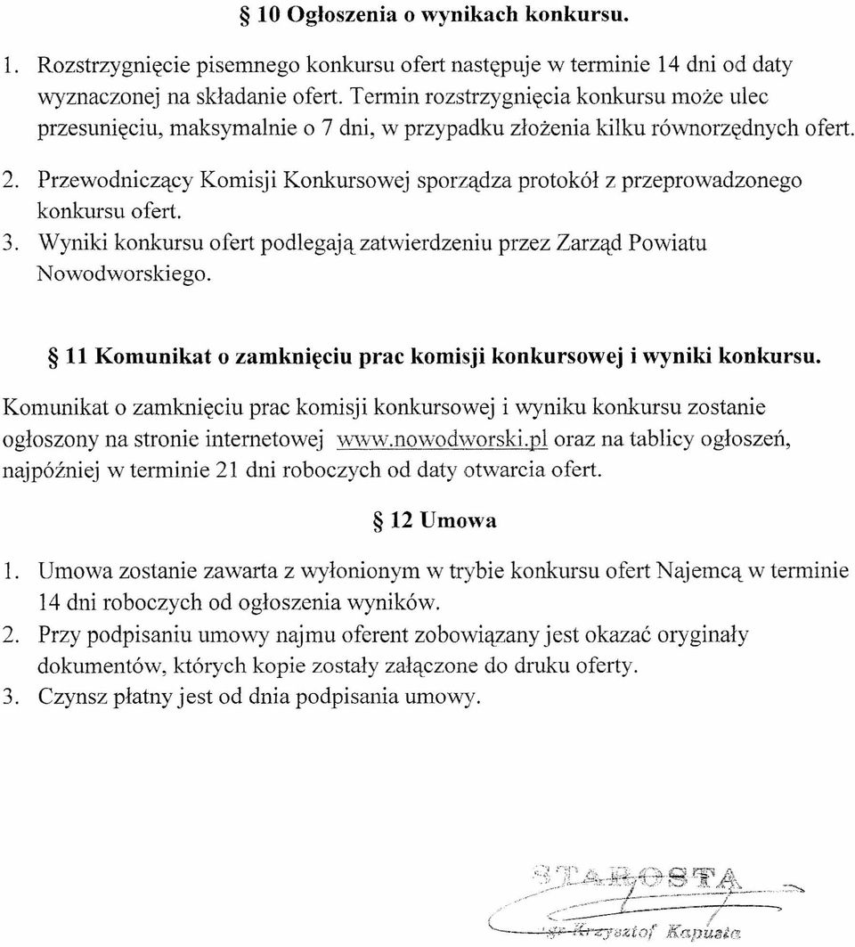 Przewodniczący Komisji Konkursowej sporządza protokół z przeprowadzonego konkursu ofert. 3. Wyniki konkursu ofert podlegają zatwierdzeniu przez Zarząd Powiatu Nowodworskiego.