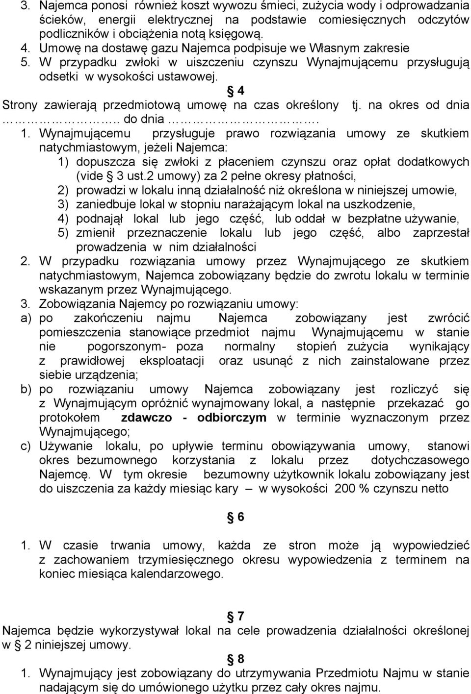 4 Strony zawierają przedmiotową umowę na czas określony tj. na okres od dnia.. do dnia. 1.