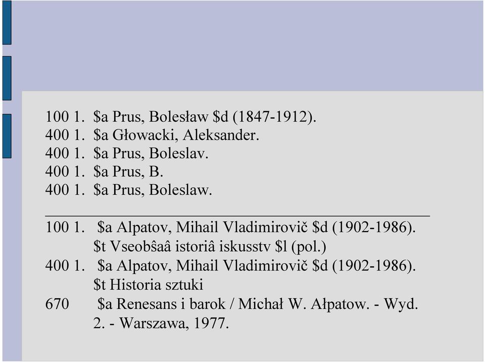 $a Alpatov, Mihail Vladimirovič $d (1902-1986). $t Vseobŝaâ istoriâ iskusstv $l (pol.) 400 1.