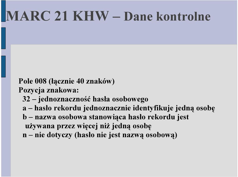 identyfikuje jedną osobę b nazwa osobowa stanowiąca hasło rekordu jest