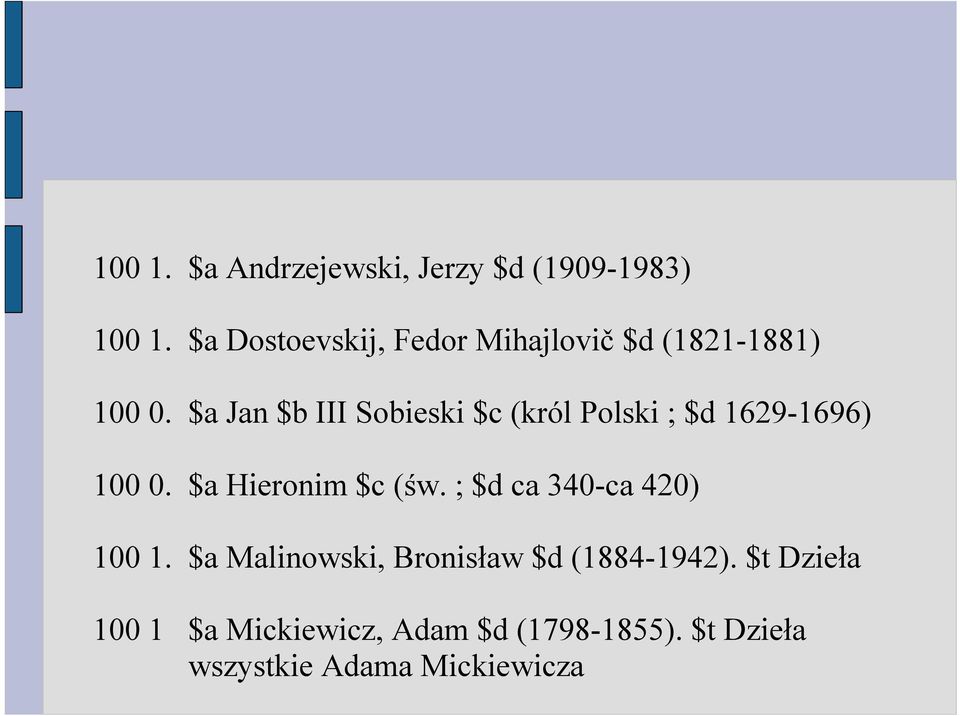 $a Jan $b III Sobieski $c (król Polski ; $d 1629-1696) 100 0. $a Hieronim $c (św.