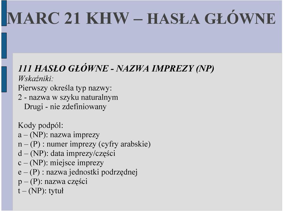 (NP): nazwa imprezy n (P) : numer imprezy (cyfry arabskie) d (NP): data imprezy/części