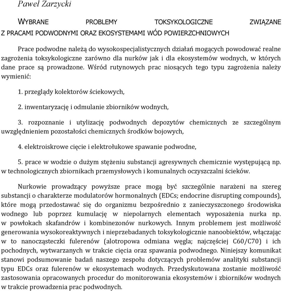 przeglądy kolektorów ściekowych, 2. inwentaryzację i odmulanie zbiorników wodnych, 3.