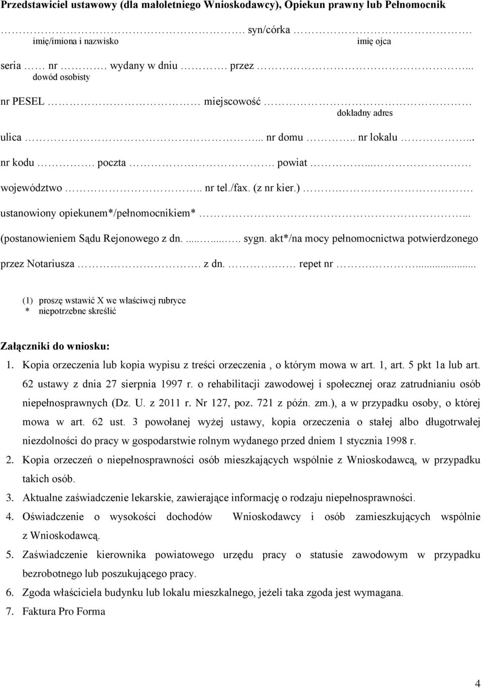 .. (postanowieniem Sądu Rejonowego z dn......... sygn. akt*/na mocy pełnomocnictwa potwierdzonego przez Notariusza. z dn.. repet nr.