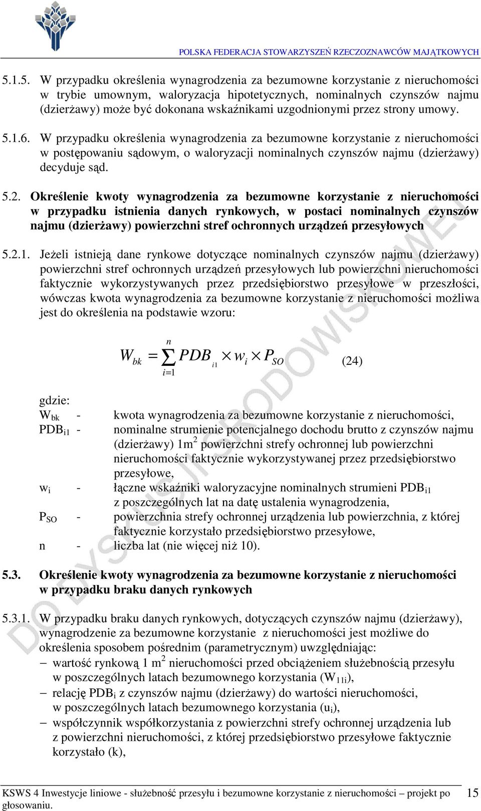 Określee kwoty wyagrodzea za bezumowe korzystae z eruchomośc w przypadku stea daych rykowych, w postac omalych czyszów ajmu (dzerżawy) powerzch stref ochroych urządzeń przesyłowych 5.2.1.