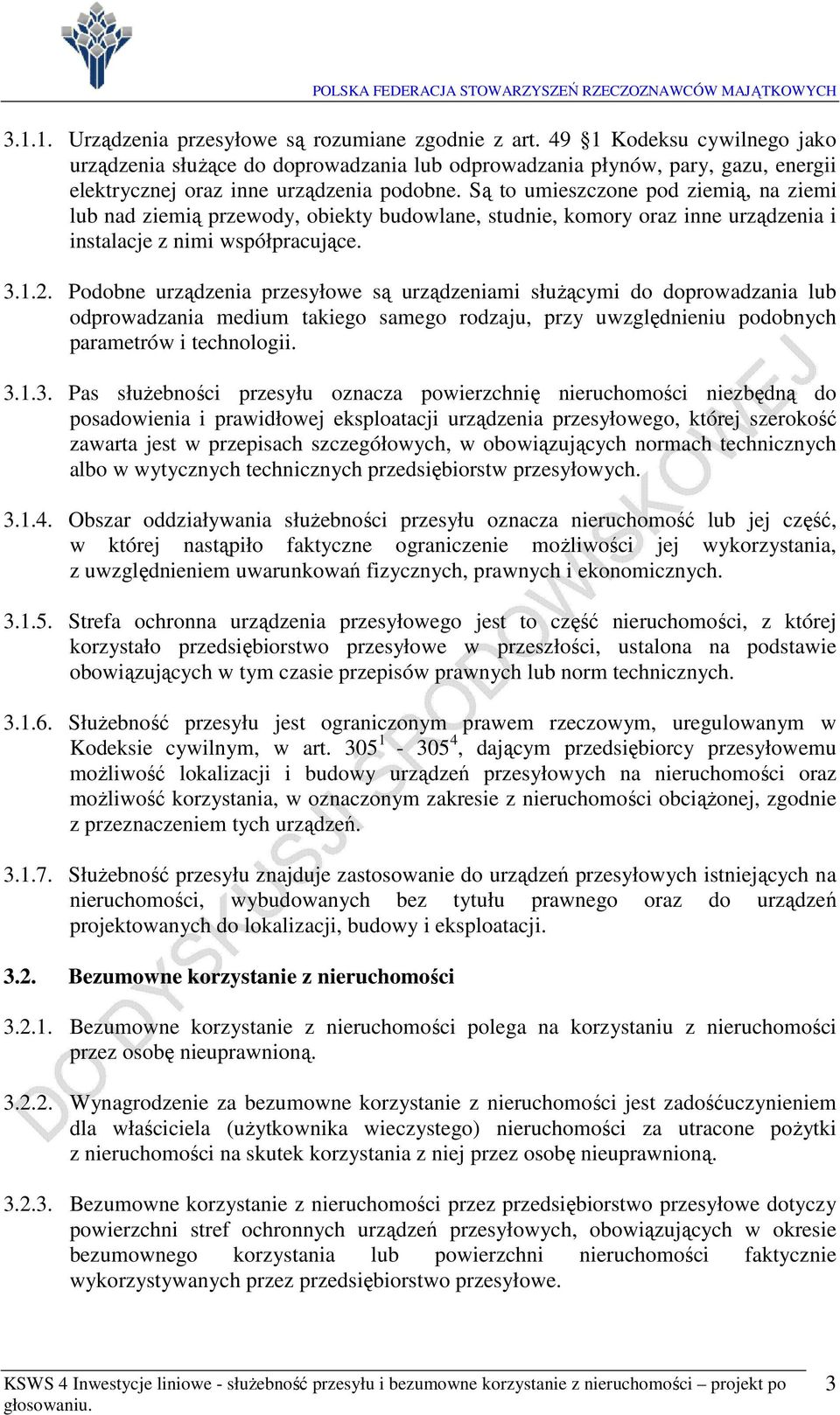 Podobe urządzea przesyłowe są urządzeam służącym do doprowadzaa lub odprowadzaa medum takego samego rodzaju, przy uwzględeu podobych parametrów techolog. 3.