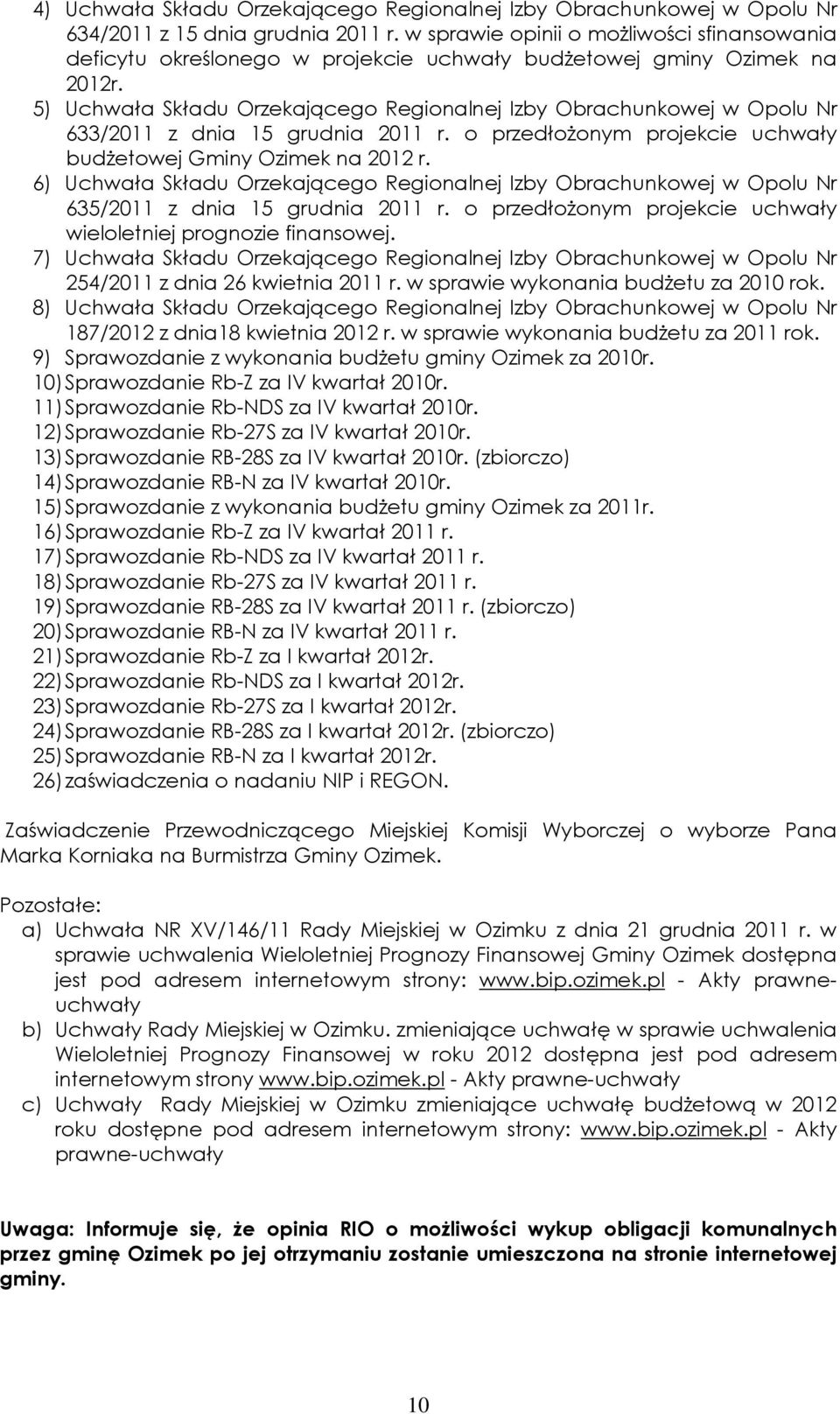 5) Uchwała Składu Orzekającego Regionalnej Izby Obrachunkowej w Opolu Nr 633/2011 z dnia 15 grudnia 2011 r. o przedłożonym projekcie uchwały budżetowej Gminy Ozimek na 2012 r.