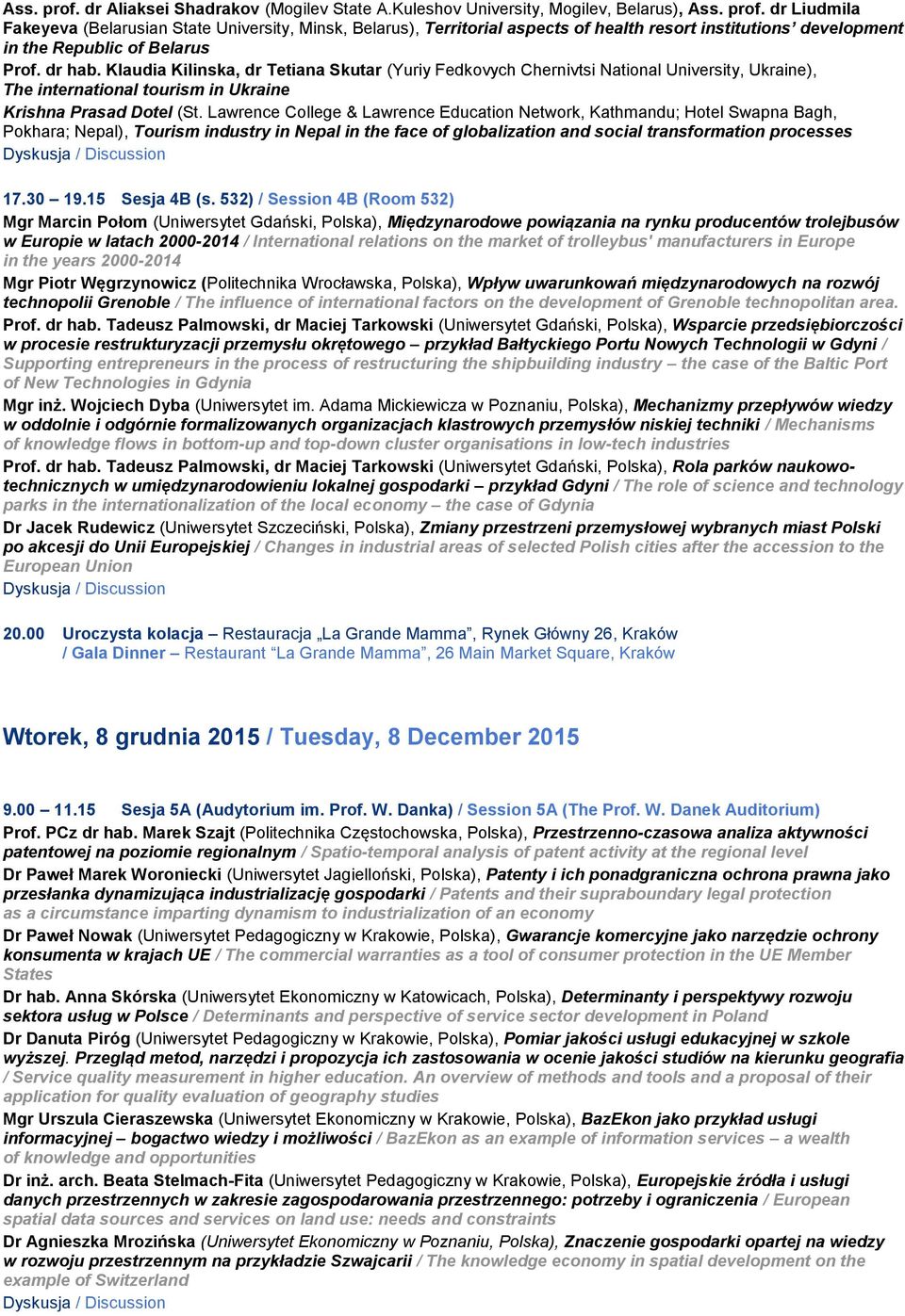 Lawrence College & Lawrence Education Network, Kathmandu; Hotel Swapna Bagh, Pokhara; Nepal), Tourism industry in Nepal in the face of globalization and social transformation processes 17.30 19.