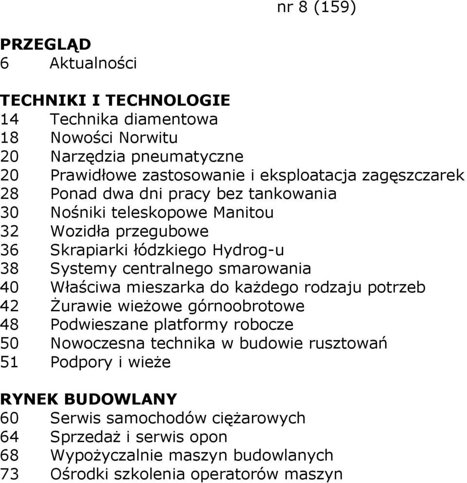 Właściwa mieszarka do kaŝdego rodzaju potrzeb 42 śurawie wieŝowe górnoobrotowe 48 Podwieszane platformy robocze 50 Nowoczesna technika w budowie