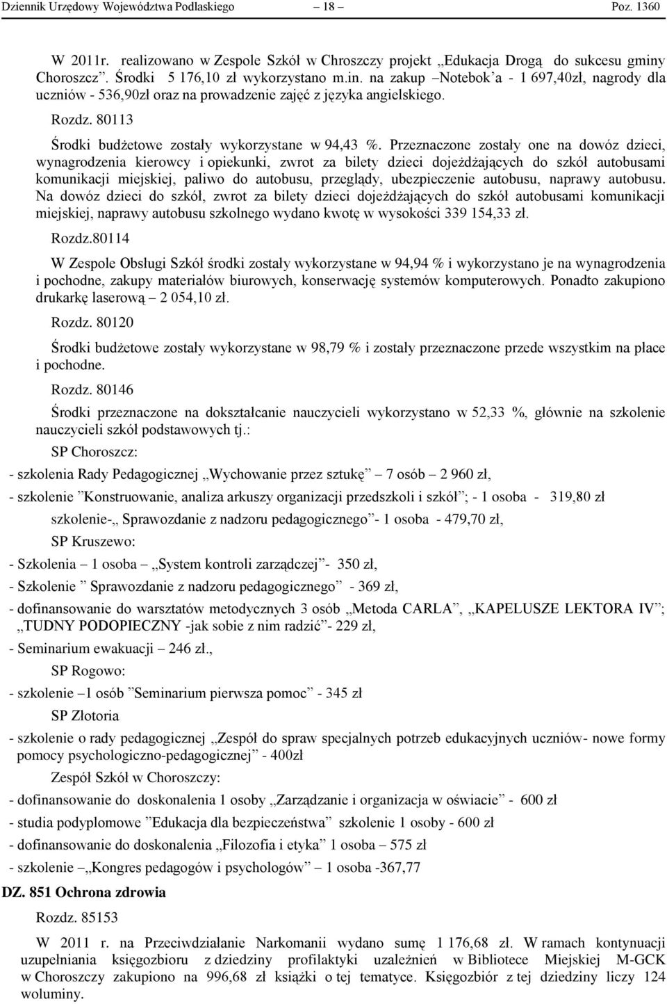 80113 Środki budżetowe zostały wykorzystane w 94,43 %.