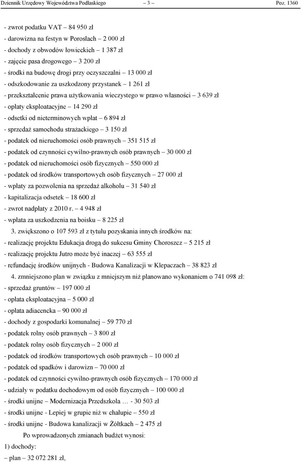 000 zł - odszkodowanie za uszkodzony przystanek 1 261 zł - przekształcenie prawa użytkowania wieczystego w prawo własności 3 639 zł - opłaty eksploatacyjne 14 290 zł - odsetki od nieterminowych wpłat