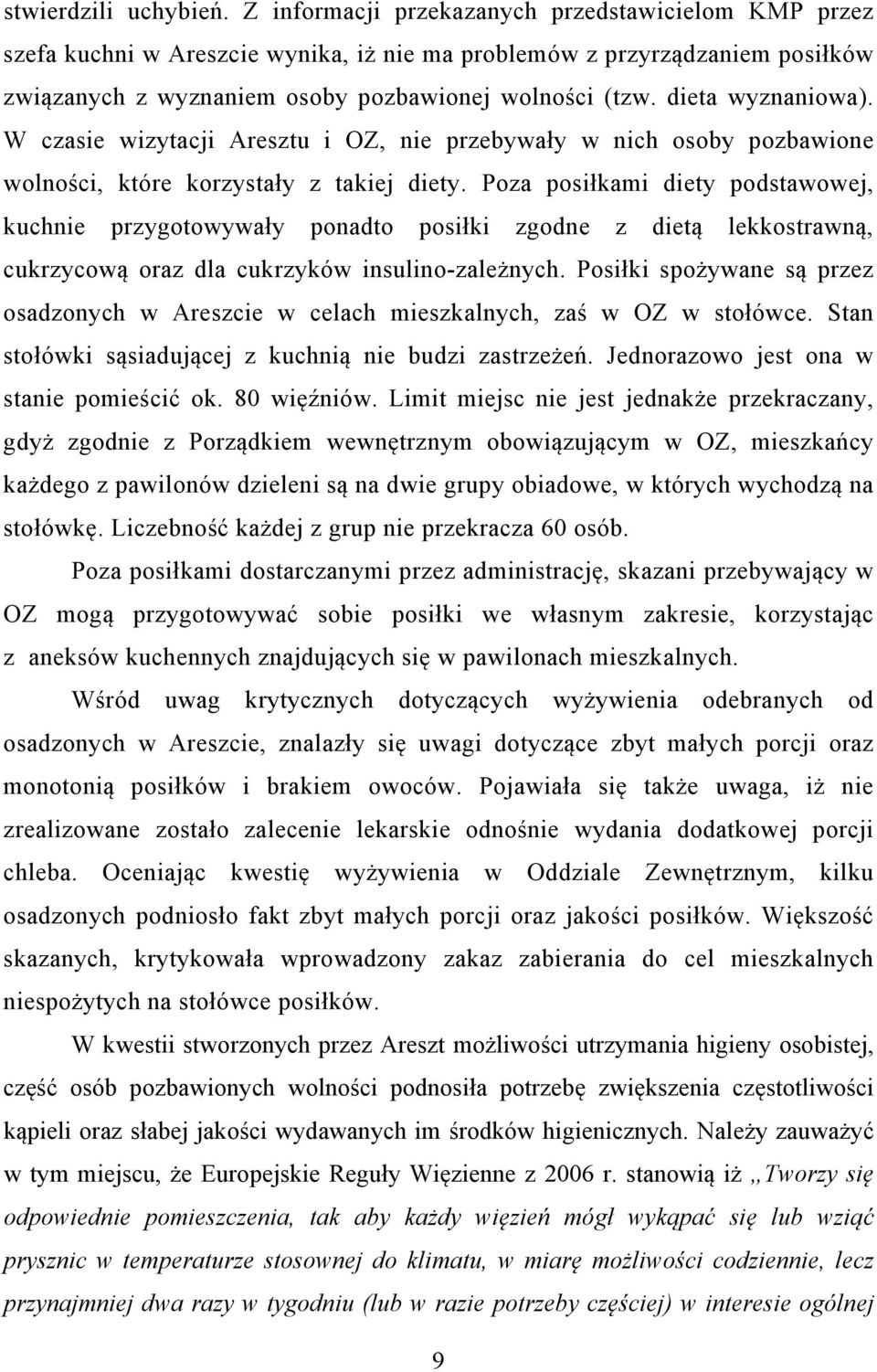 dieta wyznaniowa). W czasie wizytacji Aresztu i OZ, nie przebywały w nich osoby pozbawione wolności, które korzystały z takiej diety.