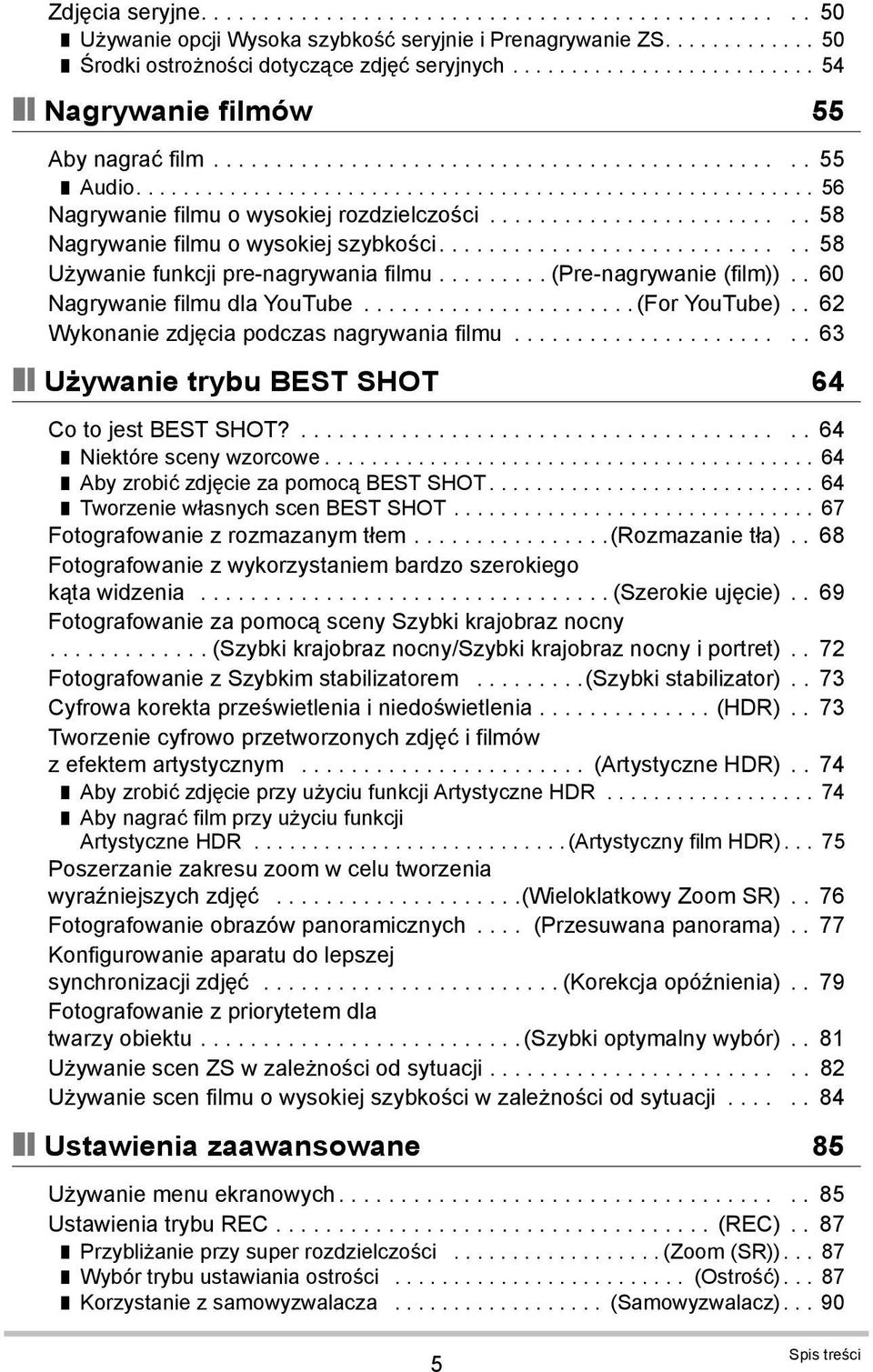 ........................ 58 Nagrywanie filmu o wysokiej szybkości............................. 58 Używanie funkcji pre-nagrywania filmu......... (Pre-nagrywanie (film)).