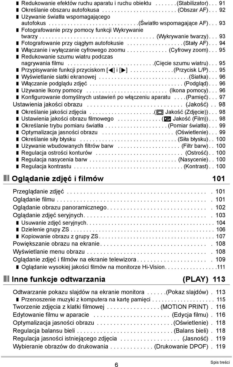 .. 93 Fotografowanie przy ciągłym autofokusie.................. (Stały AF)... 94 Włączanie i wyłączanie cyfrowego zoomu............. (Cyfrowy zoom).