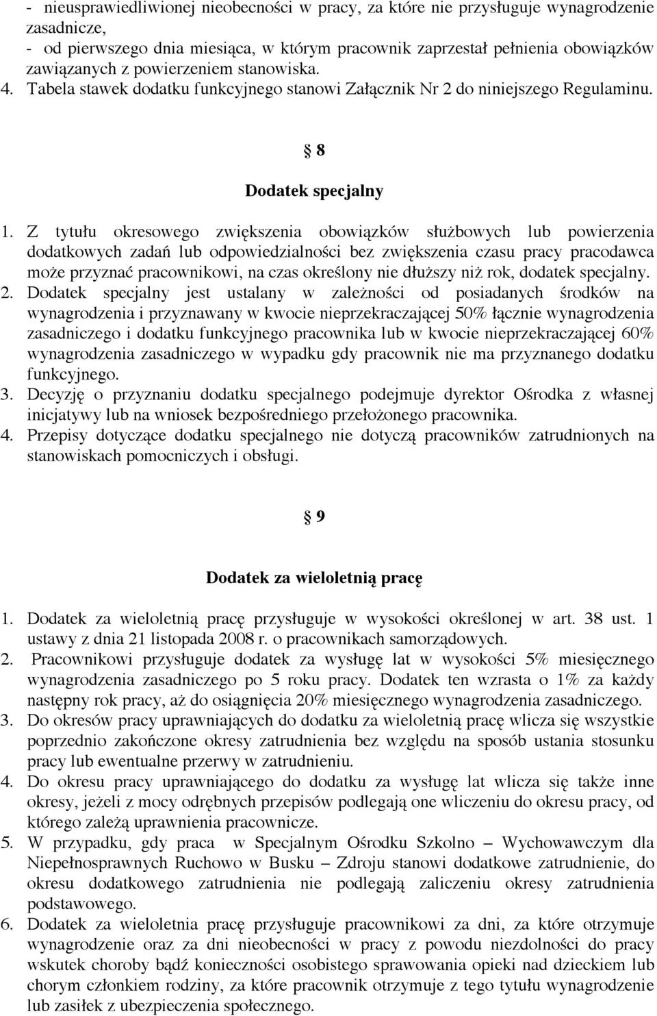 zków s$u&bowych lub powierzenia dodatkowych zada( lub odpowiedzialno"ci bez zwi#kszenia czasu pracy pracodawca mo&e przyzna% pracownikowi, na czas okre"lony nie d$u&szy ni& rok, dodatek specjalny. 2.