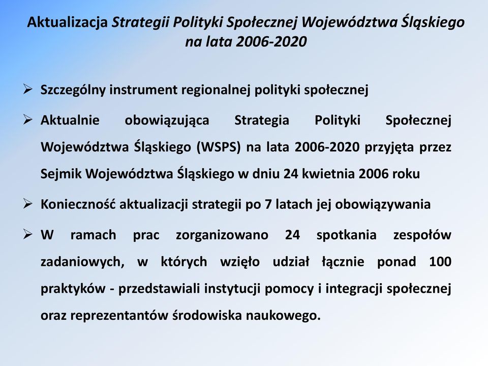 kwietnia 2006 roku Konieczność aktualizacji strategii po 7 latach jej obowiązywania W ramach prac zorganizowano 24 spotkania zespołów zadaniowych,