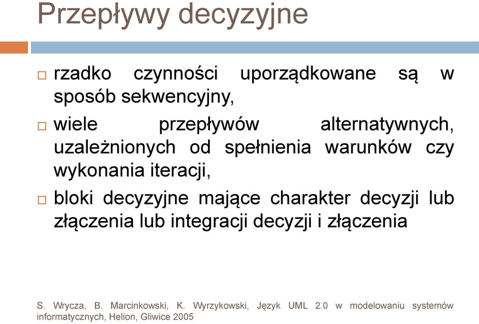 spełnienia warunków czy wykonania iteracji, bloki decyzyjne