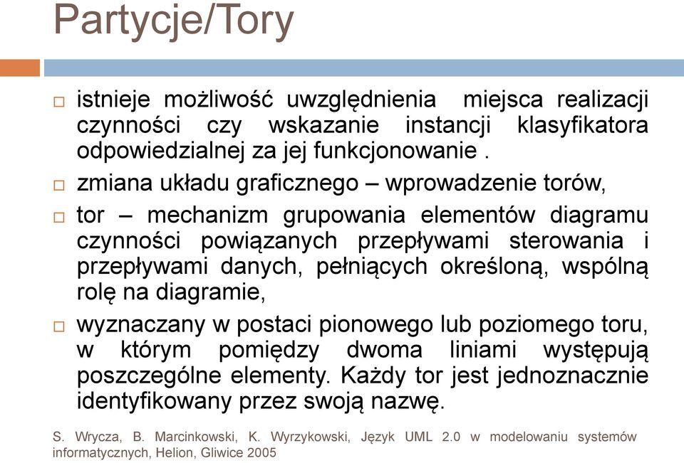 zmiana układu graficznego wprowadzenie torów, tor mechanizm grupowania elementów diagramu czynności powiązanych przepływami sterowania