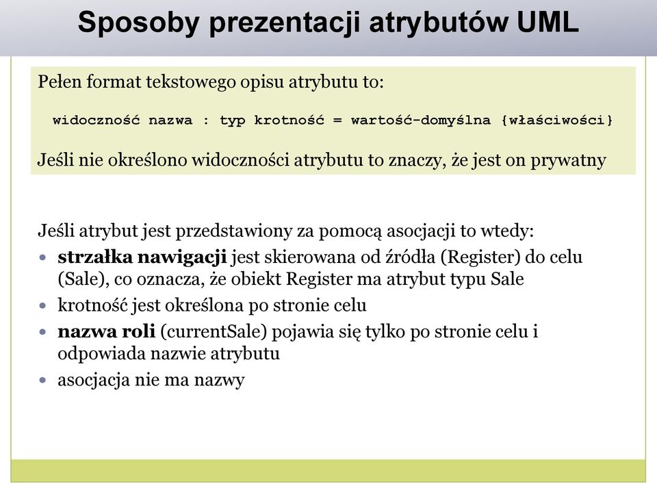 asocjacji to wtedy: strzałka nawigacji jest skierowana od źródła (Register) do celu (Sale), co oznacza, że obiekt Register ma atrybut