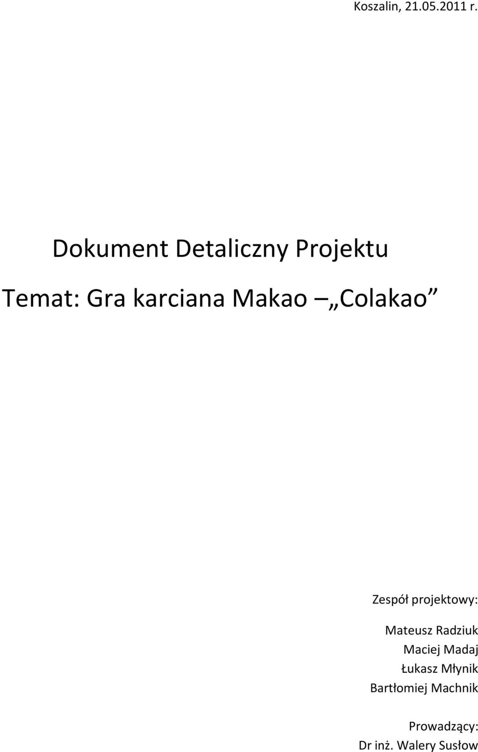 Makao Colakao Zespół projektowy: Mateusz Radziuk
