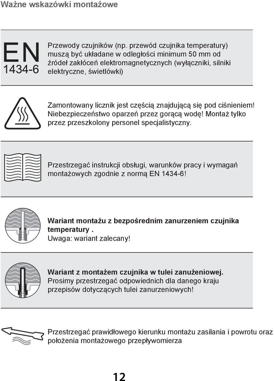 znajdującą się pod ciśnieniem! Niebezpieczeństwo oparzeń przez gorącą wodę! Montaż tylko przez przeszkolony personel specjalistyczny.