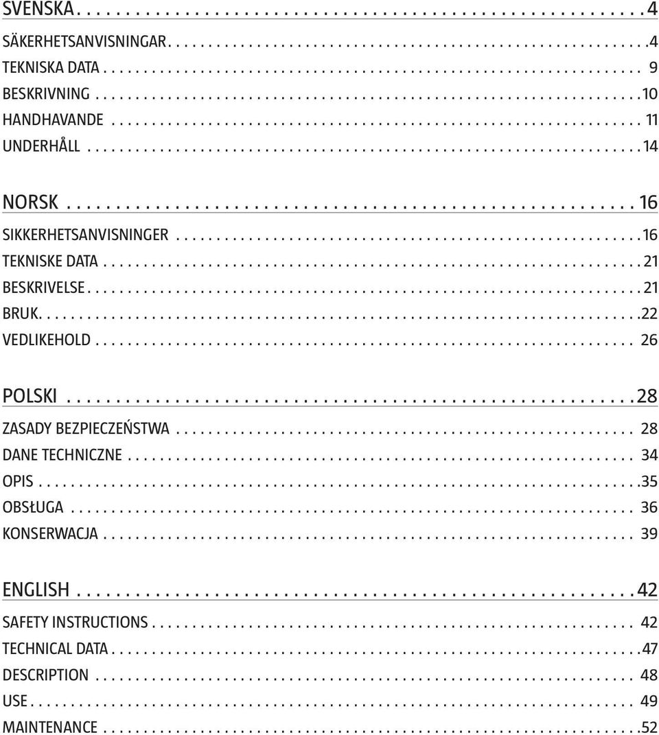 26 POLSKI 28 ZASADY BEZPIECZEŃSTWA 28 DANE TECHNICZNE 34 OPIS 35 OBSŁUGA 36 KONSERWACJA