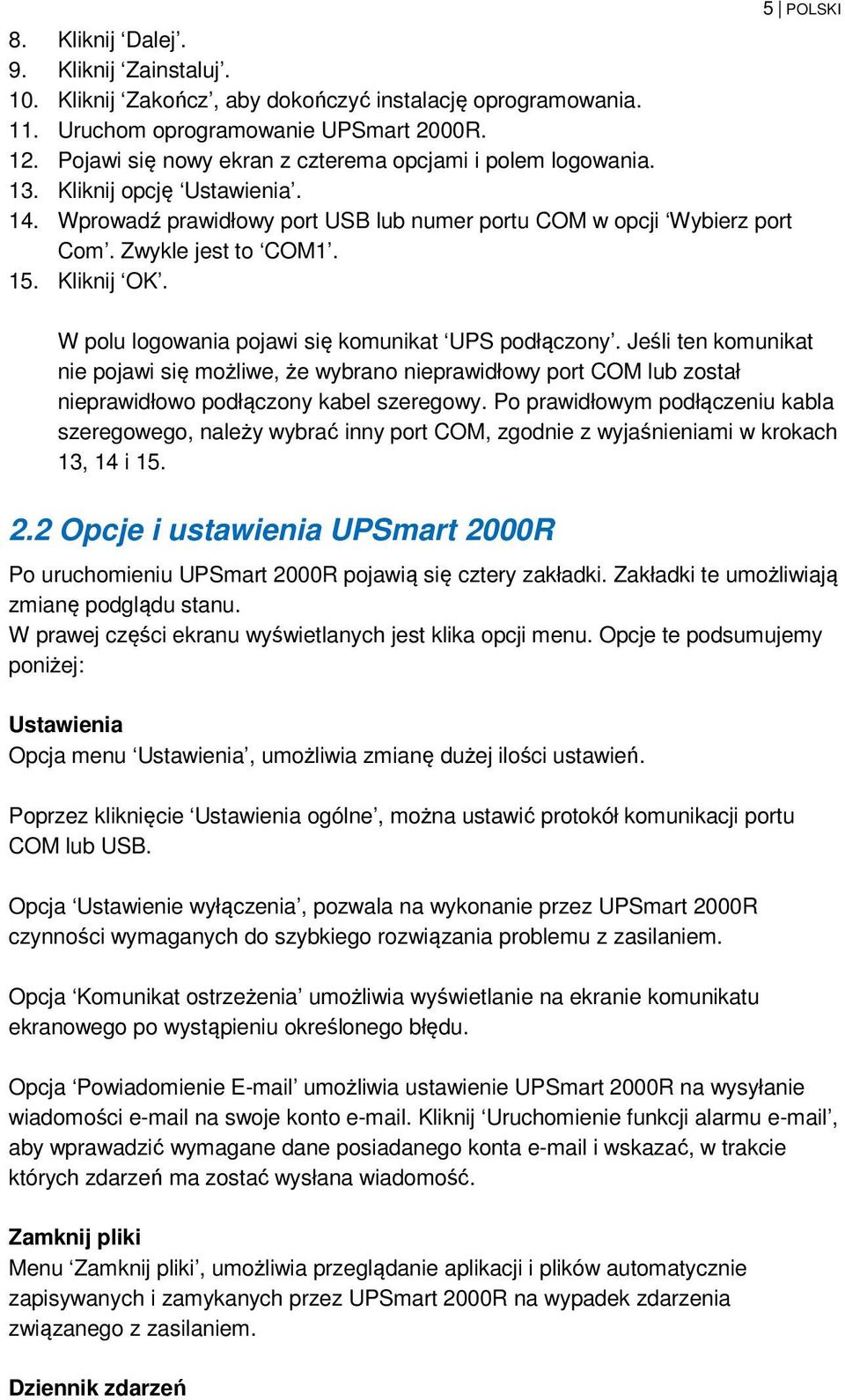 Kliknij OK. 5 POLSKI W polu logowania pojawi się komunikat UPS podłączony.