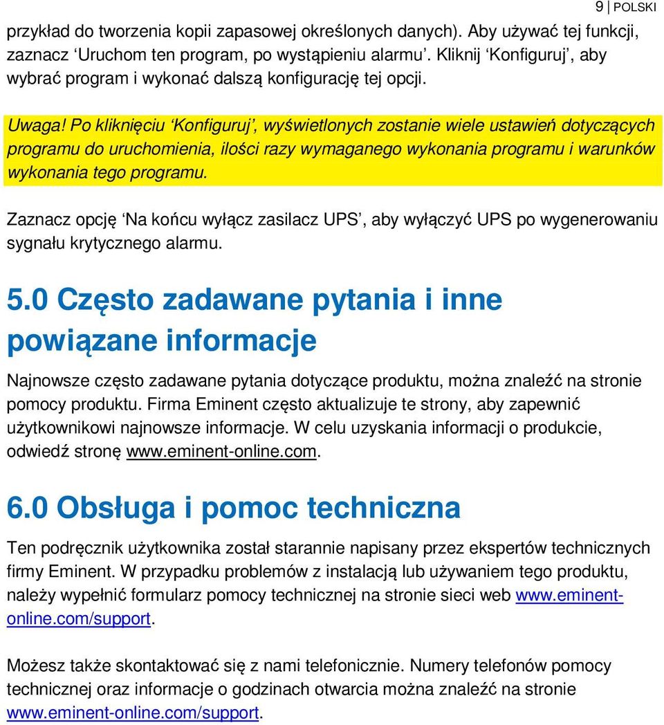 Po kliknięciu Konfiguruj, wyświetlonych zostanie wiele ustawień dotyczących programu do uruchomienia, ilości razy wymaganego wykonania programu i warunków wykonania tego programu.