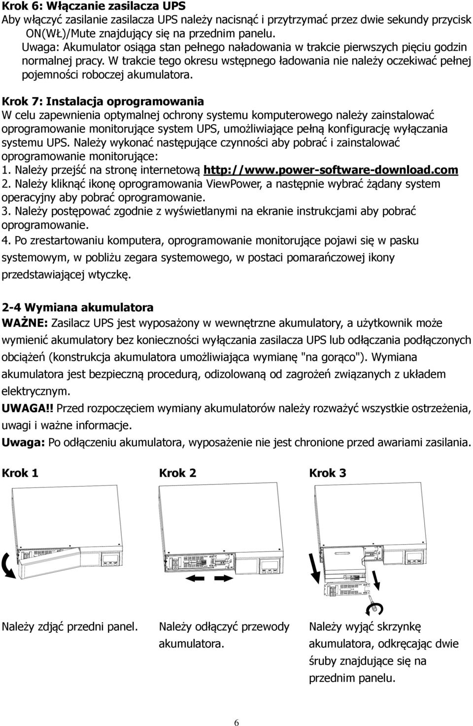 W trakcie tego okresu wstępnego ładowania nie należy oczekiwać pełnej pojemności roboczej akumulatora.