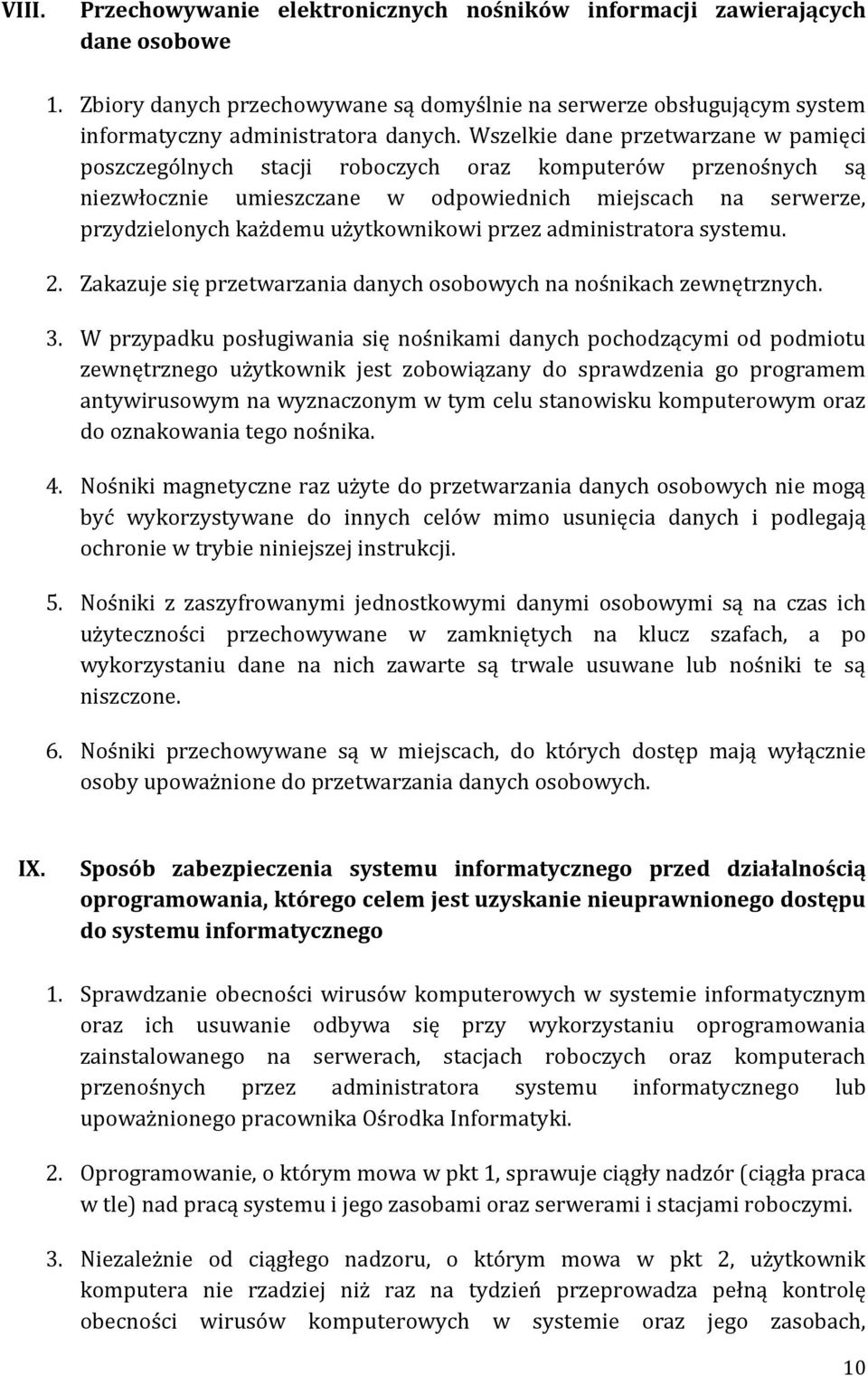 przez administratora systemu. 2. Zakazuje się przetwarzania danych osobowych na nośnikach zewnętrznych. 3.