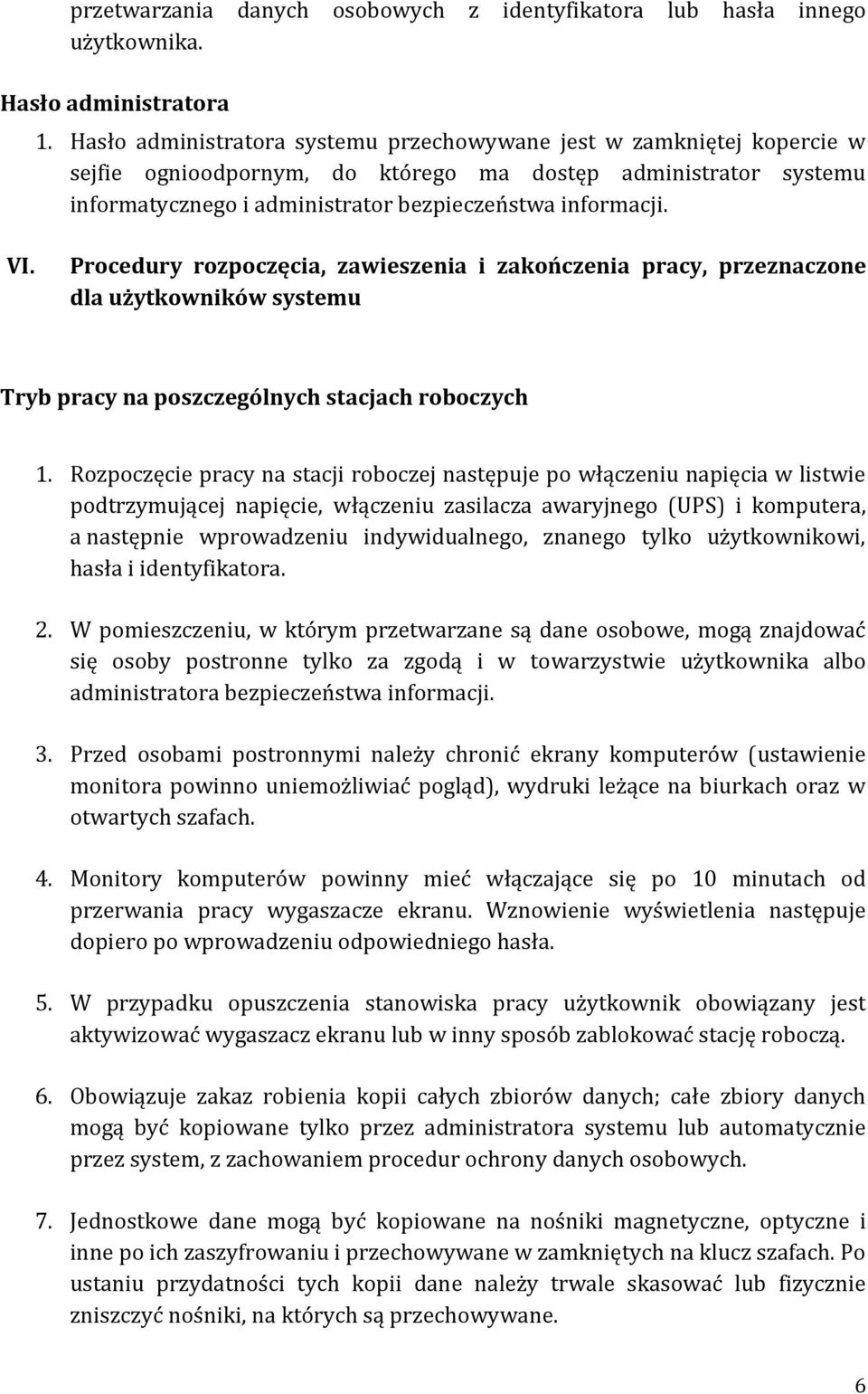 Procedury rozpoczęcia, zawieszenia i zakończenia pracy, przeznaczone dla użytkowników systemu Tryb pracy na poszczególnych stacjach roboczych 1.