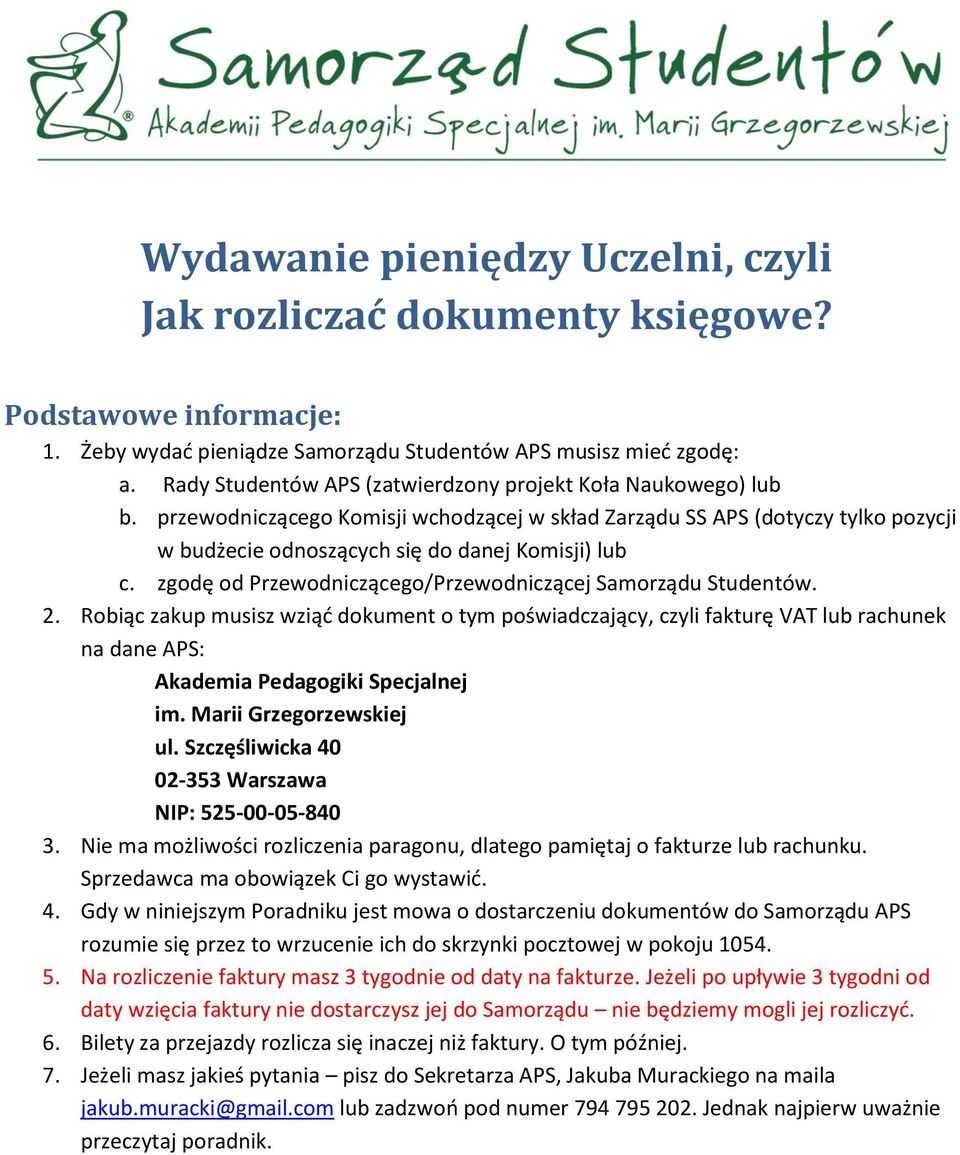 zgodę od Przewodniczącego/Przewodniczącej Samorządu Studentów. 2.