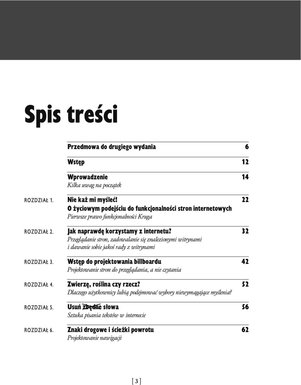 Przeglądanie stron, zadowalanie się znalezionymi witrynami i dawanie sobie jakoś rady z witrynami Wstęp do projektowania billboardu Projektowanie stron do przeglądania, a nie czytania Zwierzę,