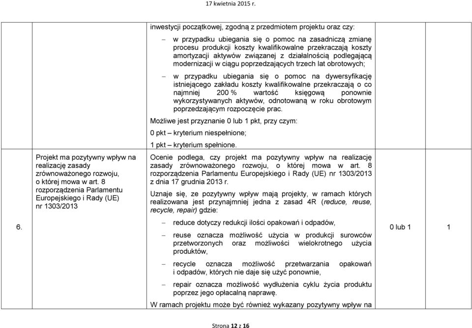 przekraczają o co najmniej 200 % wartość księgową ponownie wykorzystywanych aktywów, odnotowaną w roku obrotowym poprzedzającym rozpoczęcie prac.