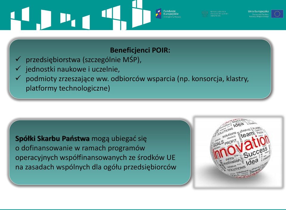 konsorcja, klastry, platformy technologiczne) Spółki Skarbu Paostwa mogą ubiegad się o