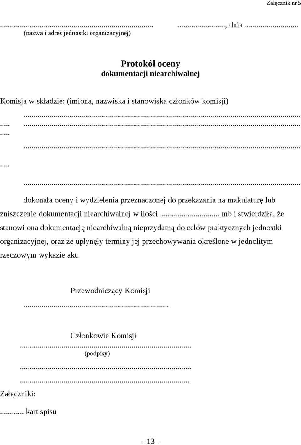 .................... dokonała oceny i wydzielenia przeznaczonej do przekazania na makulaturę lub zniszczenie dokumentacji niearchiwalnej w ilości.