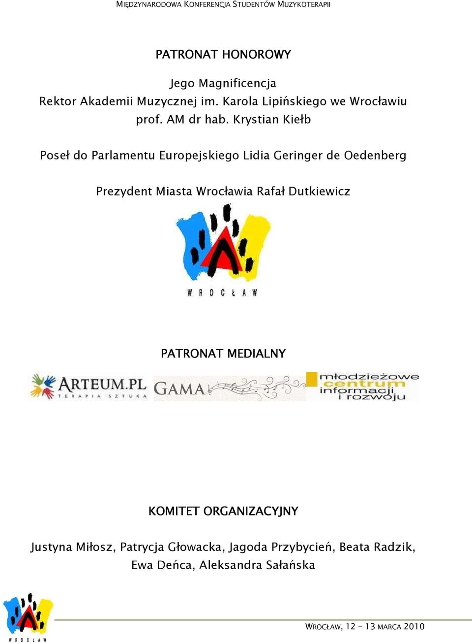 Krystian Kiełb Poseł do Parlamentu Europejskiego Lidia Geringer de Oedenberg Prezydent Miasta