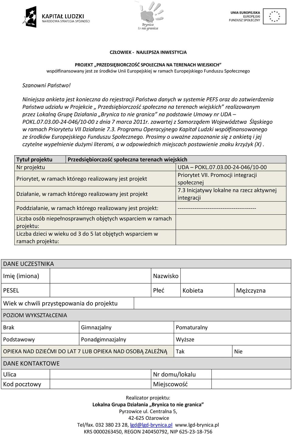 Lokalną Grupę Działania Brynica to nie granica na podstawie Umowy nr UDA POKL.07.03.00-24-046/10-00 00 z dnia 7 marca 2011r.