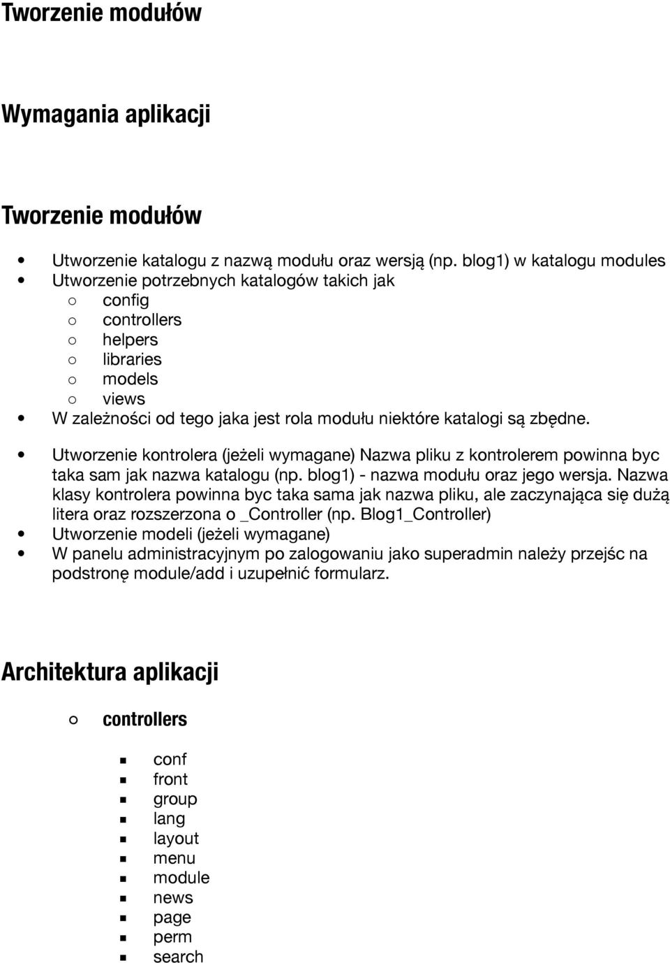 Utworzenie kontrolera (jeżeli wymagane) Nazwa pliku z kontrolerem powinna byc taka sam jak nazwa katalogu (np. blog1) - nazwa modułu oraz jego wersja.