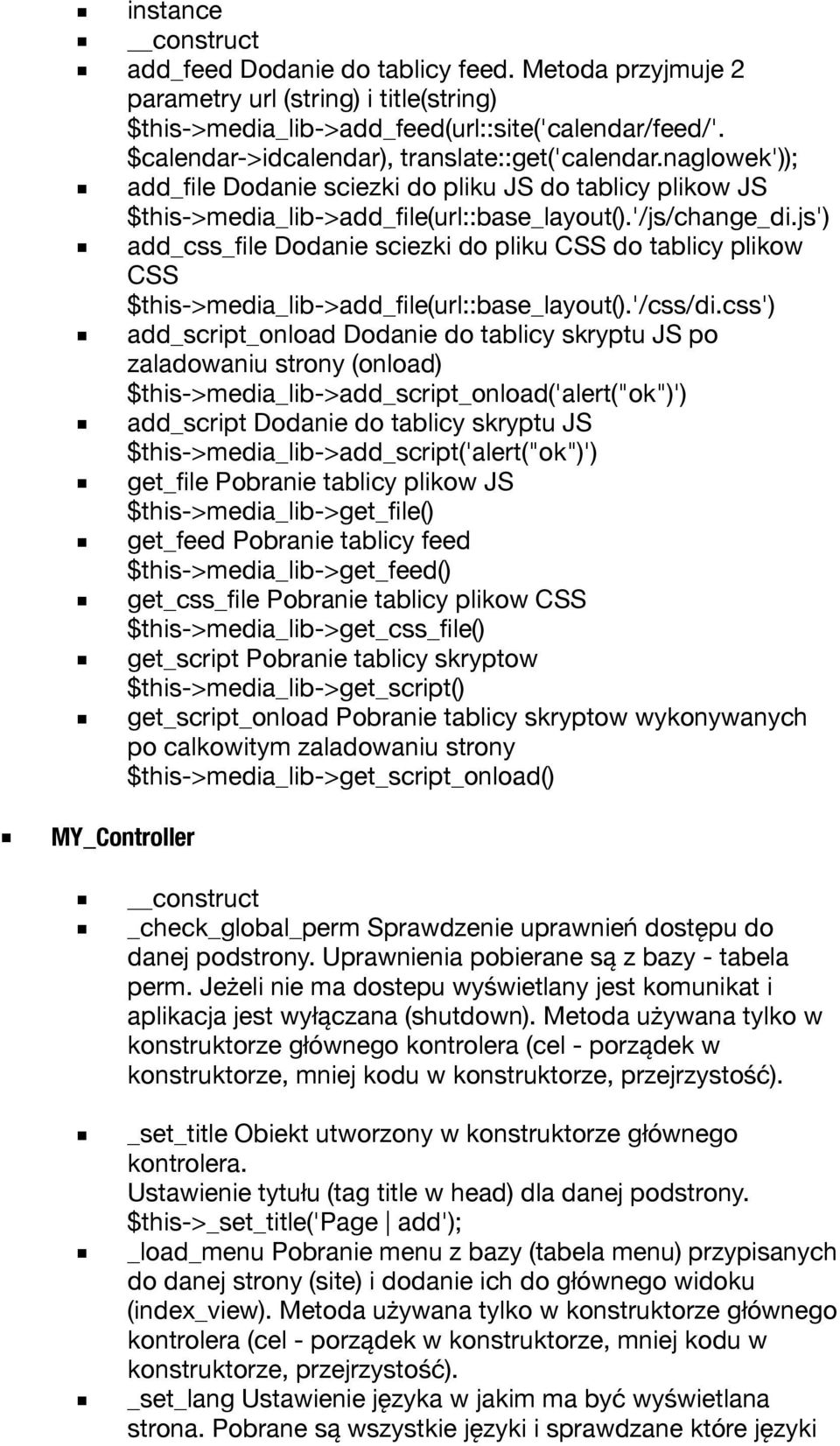 js') add_css_file Dodanie sciezki do pliku CSS do tablicy plikow CSS $this->media_lib->add_file(url::base_layout().'/css/di.
