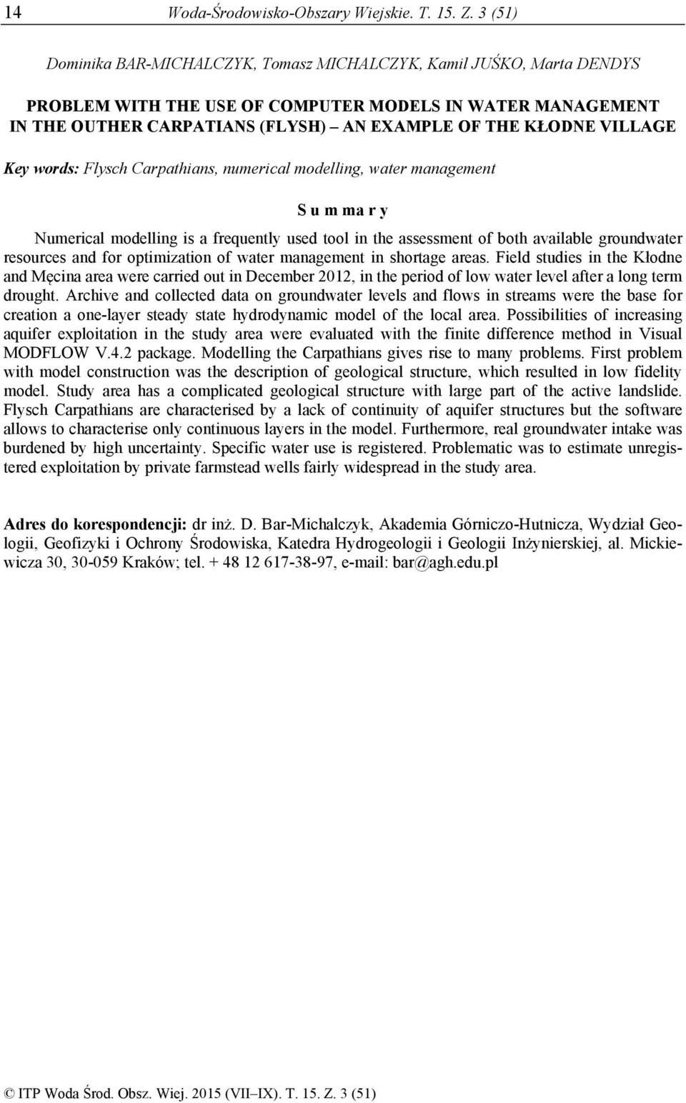 VILLAGE Key words: Flysch Carpathians, numerical modelling, water management S u m ma r y Numerical modelling is a frequently used tool in the assessment of both available groundwater resources and