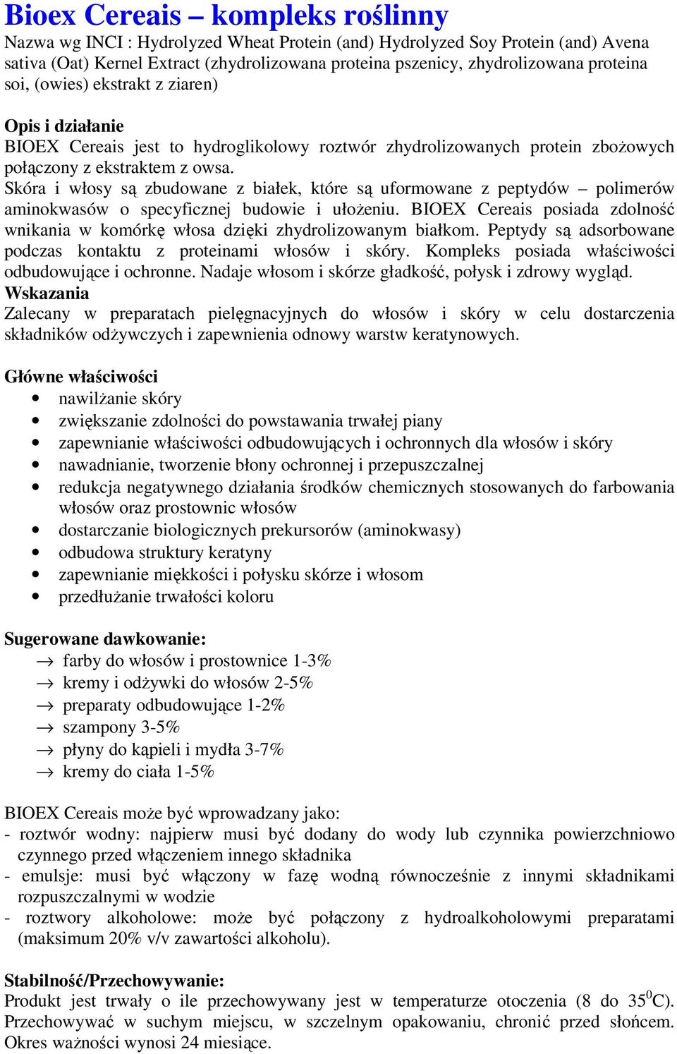 Skóra i włosy są zbudowane z białek, które są uformowane z peptydów polimerów aminokwasów o specyficznej budowie i ułożeniu.